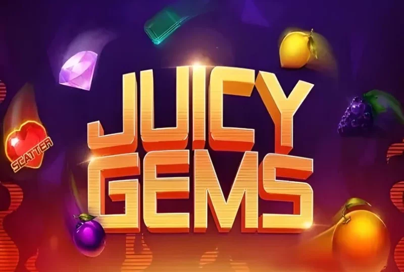 Juicy Gems